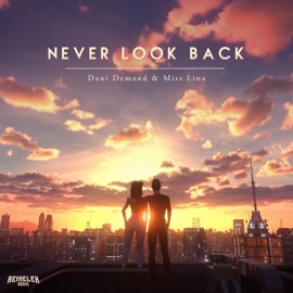 Never Look Back Dani Demand & Miss Lina