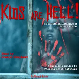 Kids Are Hell! (Unabridged)