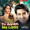 Tu Aankh Na Lada - Single