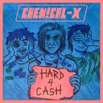 chemical-x - Hard For Cash