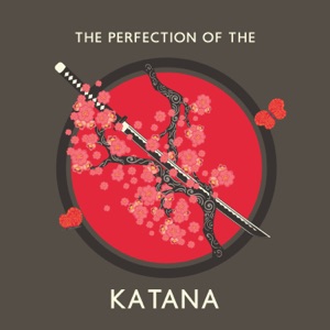 The Perfection of the Katana: The Sublimity of Japanese Yoga, Spiritual Healing