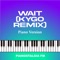 Wait (Kygo Remix) - Pianostalgia FM lyrics