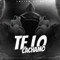 Te lo cachamo - Single - Lolito22VMP