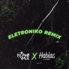 Eletroniko (feat. Dj Habias) [Remix] - Deejay Nuno Mix