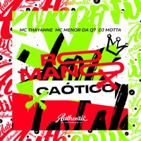 Romano Caótico (feat. Mc Thayanne) - Single - DJ MOTTA & Mc menor da Q7