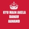 Kyun Main Akela - DANAV AANAND lyrics