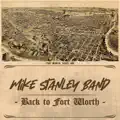 Mike Stanley Band-Back To Fort Worth