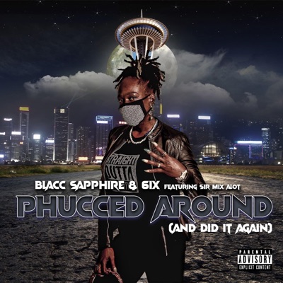 Phucced Around (feat. Sir Mix a lot & 6ix) - Single