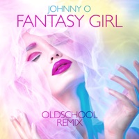 Fantasy Girl (Oldschool Remix) - Single - Johnny O.