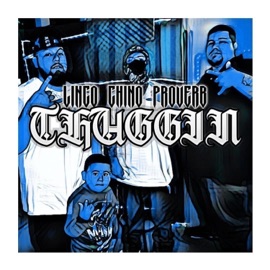 THUGGIN (feat. Proverb & Linco214) Young Chino