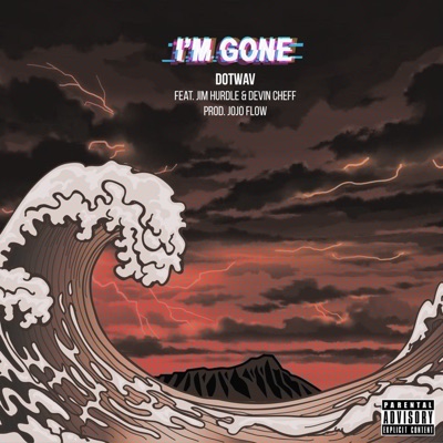I'M GONE (feat. DOTWAV, Benny Digital, Alika Manuel, Jim Hurdle, Devin Cheff, Creed Chameleon, BXMBZ & KennFrancis) - Single