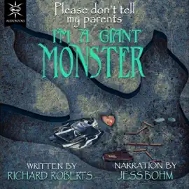Please Don’t Tell My Parents I’m a Giant Monster: Please Don’t Tell My Parents, Book 8 (Unabridged)