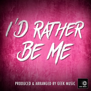 I'd Rather Be Me