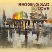 Begging Sad Love artwork