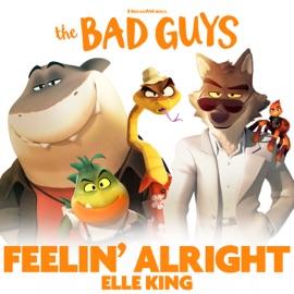 Feelin’ Alright (from the Bad Guys) Elle King