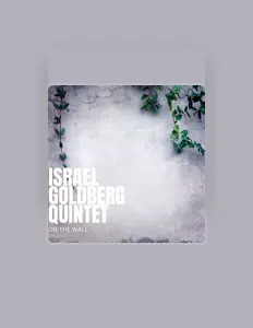 Poslechněte si interpreta Israel Goldberg Quintet, sledujte hudební videa, přečtěte si životopis, podívejte se na data turné a další informace.