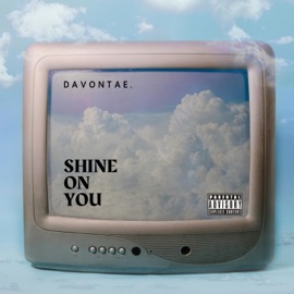 Shine on You Davontae.