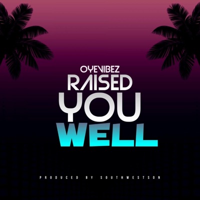 Raised You Well - Single