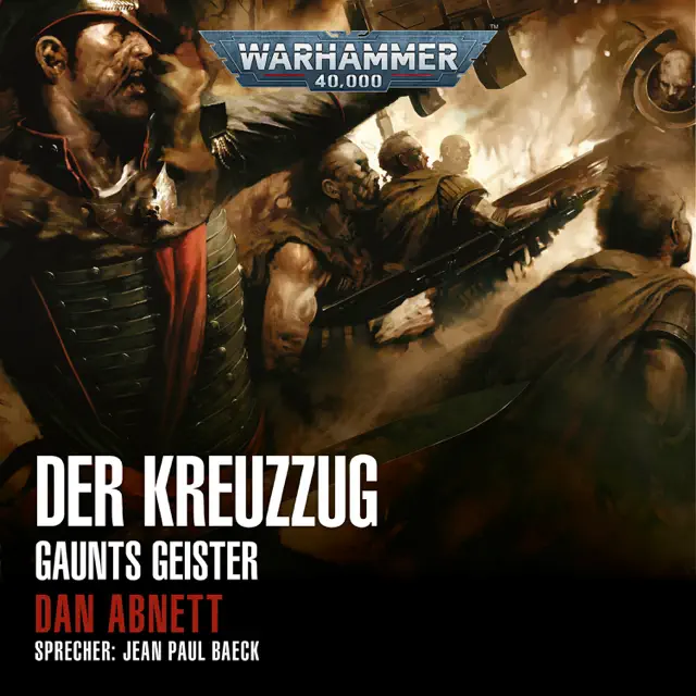 Der Kreuzzug - Warhammer 40.000: Gaunts Geister, Band 10 (Ungekürzt)