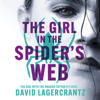 The Girl in the Spider's Web: Millennium Series: Book 4  (Unabridged) - David Lagercrantz & George Goulding - translator