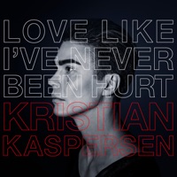 Love Like I've Never Been Hurt - EP - Kristian Kaspersen