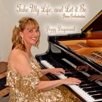 Take My Life, and Let It Be (Piano Orchestration) - Single - Peggy Duquesnel