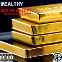 Wealthy (feat. SmooveDaHitman & Ssr Hood DaGreat) - Single - red da boss