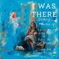 I Was There