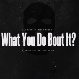 What You Do Bout it? (feat. Makk Blakk) [Radio Edit] D_Shaun