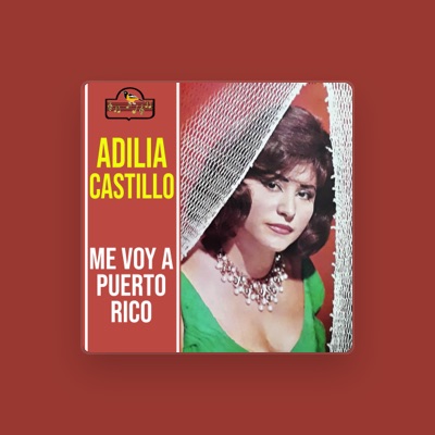 Listen to Adilia Castillo, watch music videos, read bio, see tour dates & more!