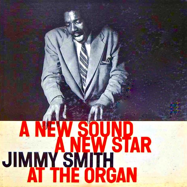 A New Sound, A New Star (Remastered) - Album by Jimmy Smith - Apple Music