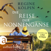 Die Reise der Nonnengänse (Ungekürzt) - Regine Kölpin