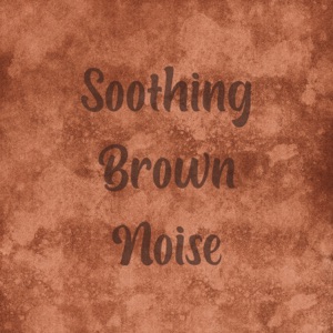 Soothing Brown Noise