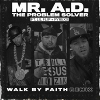 Walk by Faith (feat. Lil Flip & Pyrexx) [Remix] - Single - Mr. A.D. the Problem Solver