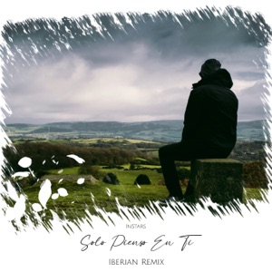 Solo Pienso En Ti / Iberian Remixed - Single