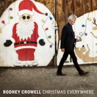 Rodney Crowell - When the Fat Guy Tries the Chimney On For Size