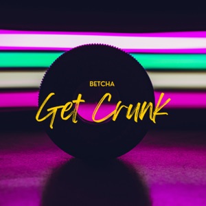 Betcha Get Crunk (feat. Mauro Mejia)