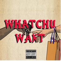 Whatchu Want (feat. TK3K & Swaa) - Single - 007Bonez