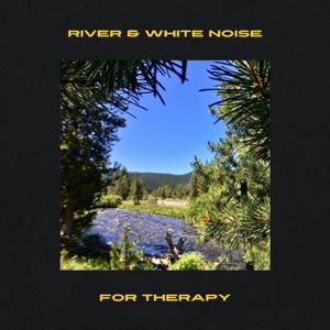 River & White Noise for Therapy - Loopable