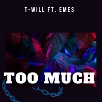 Too Much (feat. Emes) - Single - T-Will