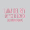 Say Yes To Heaven (Dot Major Remix) - Lana Del Rey, Dot Major. & London Grammar