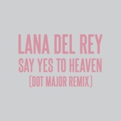 Say Yes To Heaven (Dot Major Remix) artwork