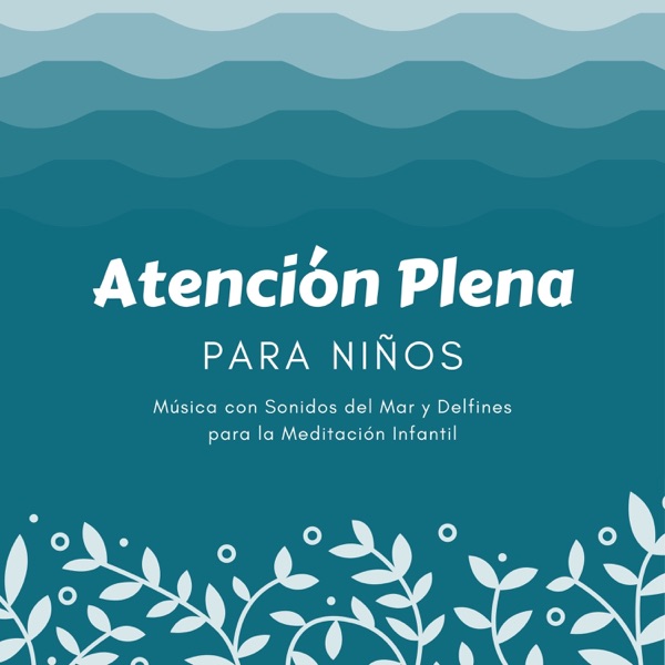 Atención Plena para Niños - Música con Sonidos del Mar y Delfines para la Meditación Infantil