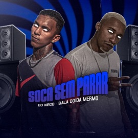 Soca Sem Parar Eo Nego & Bala Doida Mermo