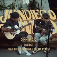 Ser Más (Acústico) - Single - Juan Diego Triviño & Laura Pérez