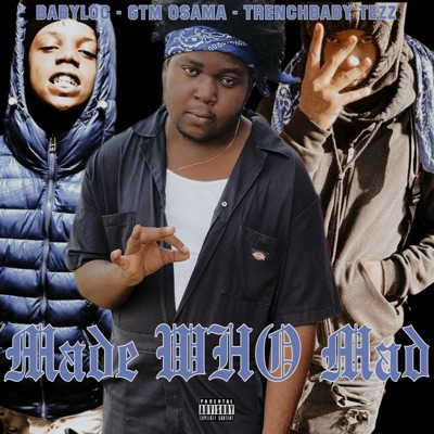 Made Who Mad (feat. BabyLoc & Trenchbaby Tezz) - Single