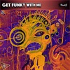 Get Funky With Me - Single