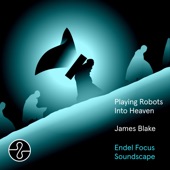 Playing Robots Into Heaven (Endel Focus Soundscape) artwork