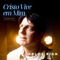 Carlos Rian - Cristo Vive em Mim (Acústico)