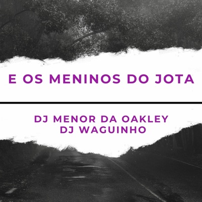 E os Meninos do Jota (feat. Mc Da Oakley) - Single